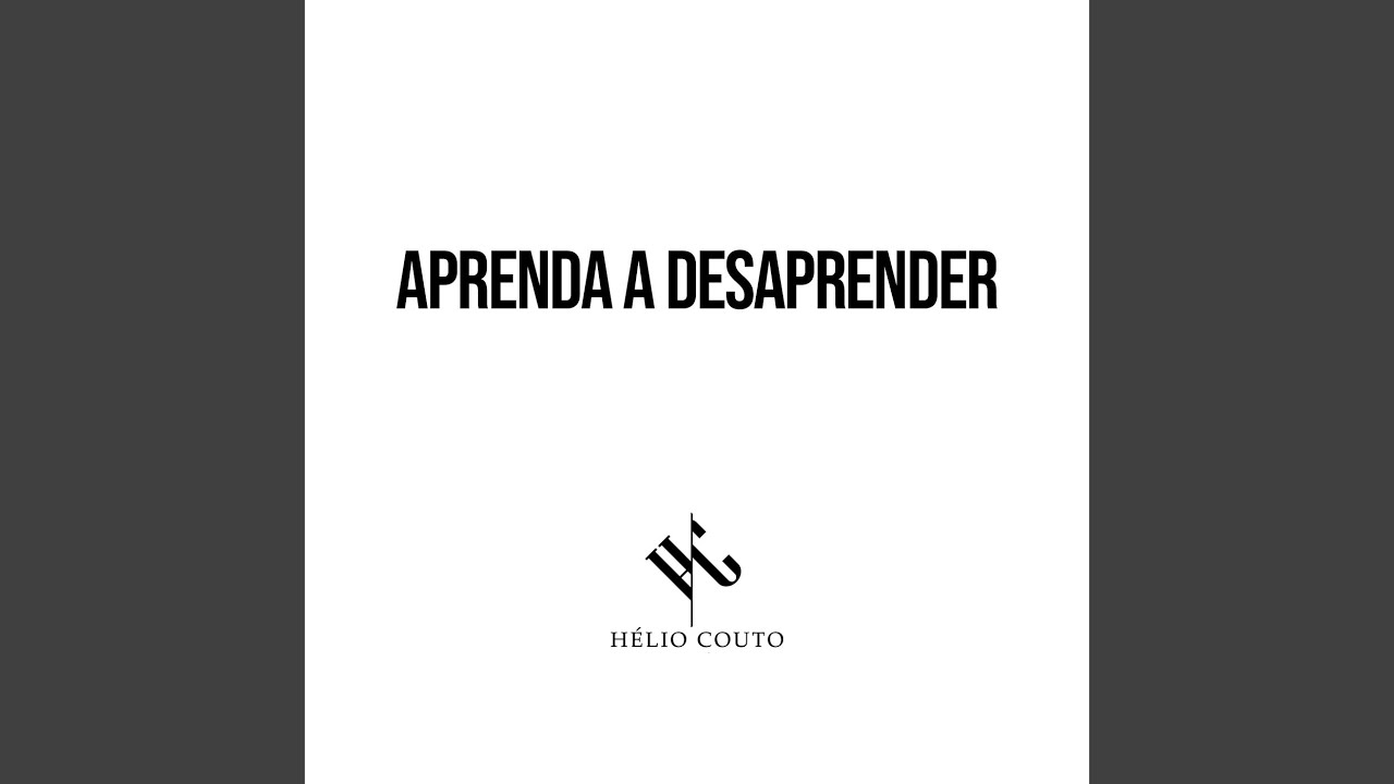 Aprenda a Desaprender