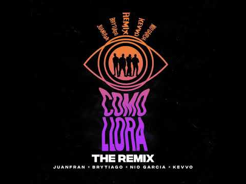 #Juanfran    Como Llora (The Remix) Juanfran × Brytiago × Nio Garcia × Kevvo