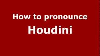 How to pronounce Houdini