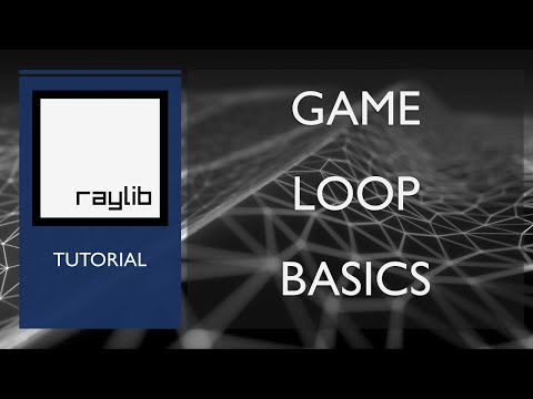Raylib Game Loop Basics