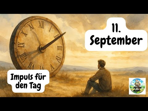 Impulse for the day – September 11, 2025 – Pastor Bernd
