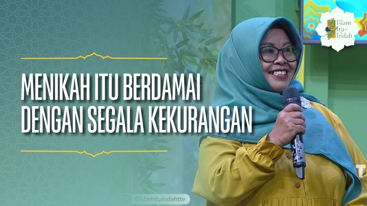 Menikah Itu Berdamai Dengan Segala Kekurangan - ISLAM ITU INDAH (2/5/26) P3
