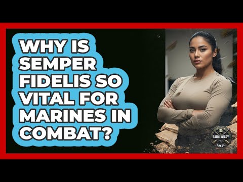 Why Is Semper Fidelis So Vital For Marines In Combat? - Battle Ready Force