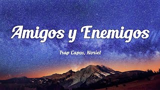 Trap Capos, Noriel - Amigos y Enemigos (Letra/Lyrics) ft. Bad Bunny, Almighty