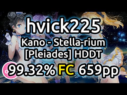 hvick225 | Kano - Stella-rium [Pleiades] | HDDT 99.32% FC 659pp | Replay