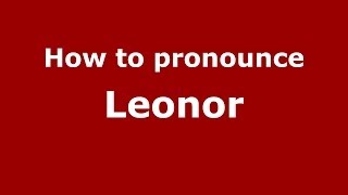 How to pronounce Leonor