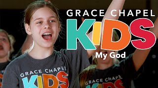 My God by Go Fish performed by Grace Chapel Kids Ministry
