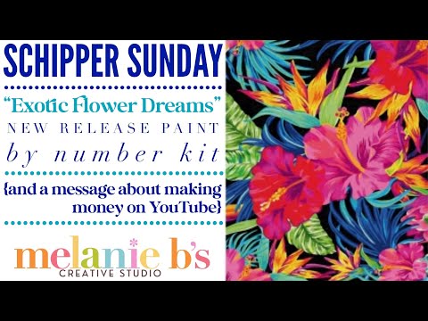Schipper Sunday “Exotic Flower Dreams” Paint by Numbers PBN Kit & a Message About Making Money on YT