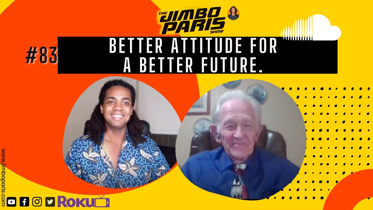 Jimbo Paris Show #83 – A Better Attitude for a Better Future. (Fred Kienle)