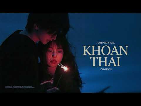 Khoan Thai - Huỳnh Văn x TAMA (Lofi by. Mr.Paa)