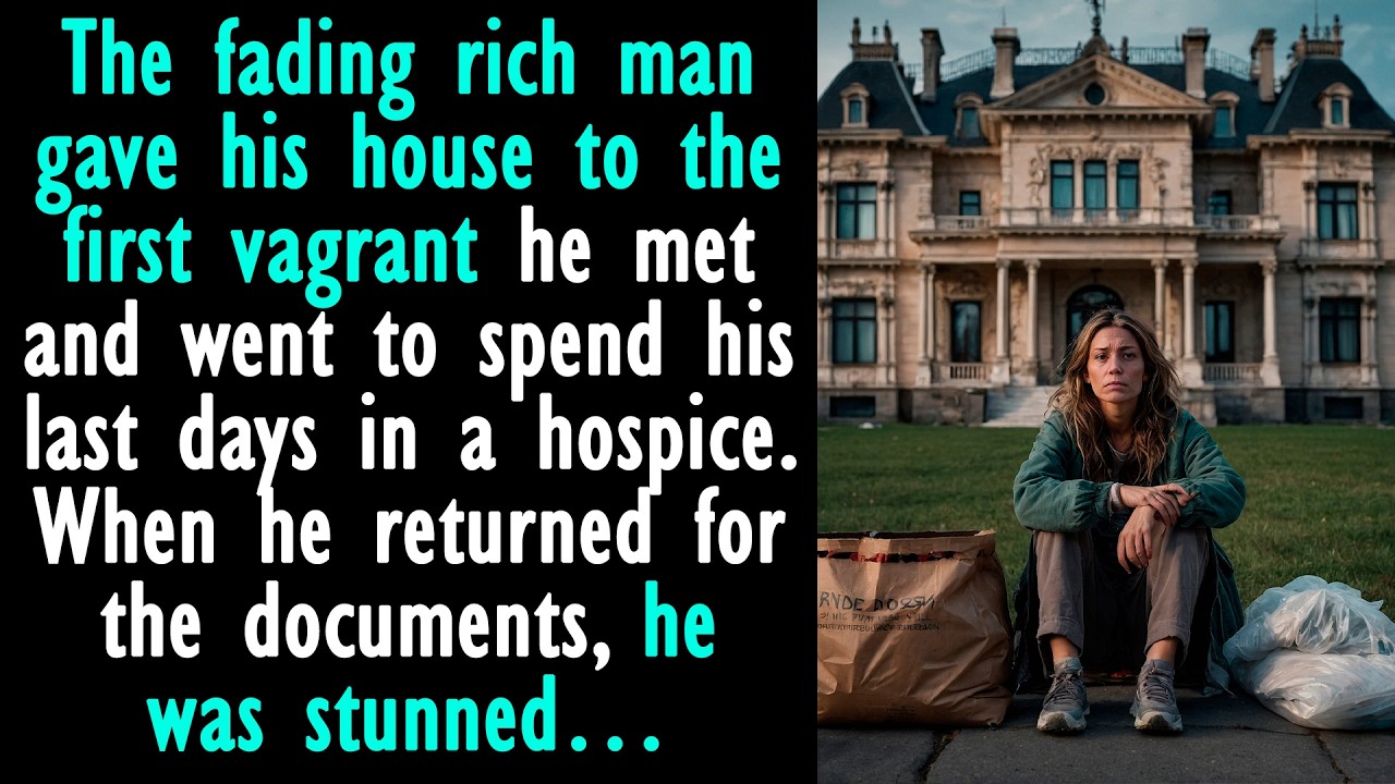 The rich man gave his house to the first vagrant he met and went to spend his last days in a hospice