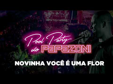 Novinha você é uma flor - Pool Party do Papazoni 2018 ( áudio )