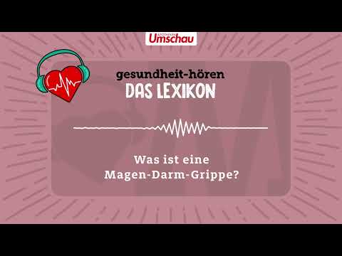 Was ist eine Magen-Darm-Grippe?
