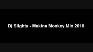 Dj Slighty - Makina Monkey Mix 2010