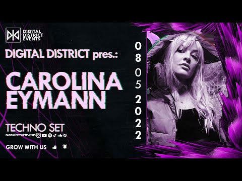 "CAROLINA EYMANN" pres. by DIGITAL DISTRICT - Techno Set (08.05.2022)