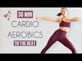 30 MIN CARDIO AEROBICS WORKOUT Move To The Beat All Standing Low Impact