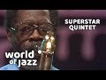 The Superstar Quintet at the North Sea Jazz Festival • 17-07-1982 • World of Jazz