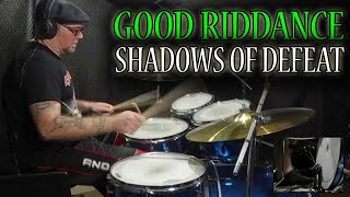 GOOD RIDDANCE - SHADOWS OF DEFEAT | DRUM COVER