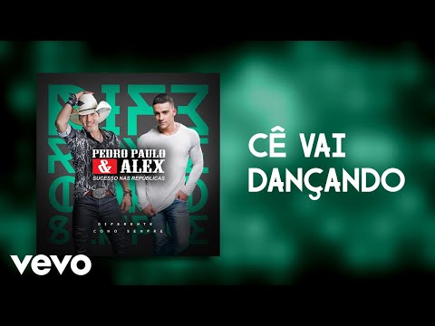 Pedro Paulo & Alex - Cê Vai Dançando (Pseudo Video)