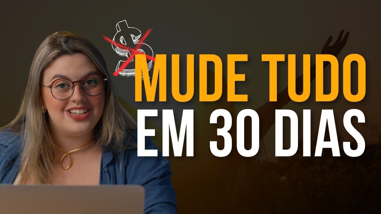 Mude sua vida em 30 dias (sem gastar 1 real!)