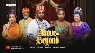 ABOVE AND BEYOND – MAURICE SAM, PEARL WATS, BIBI SONYE, 2025 Latest Full Nigerian Movie ABOVE AND BEYOND – MAURICE SAM, PEARL WATS, BIBI SONYE, 2025 Latest Full Nigerian Movie