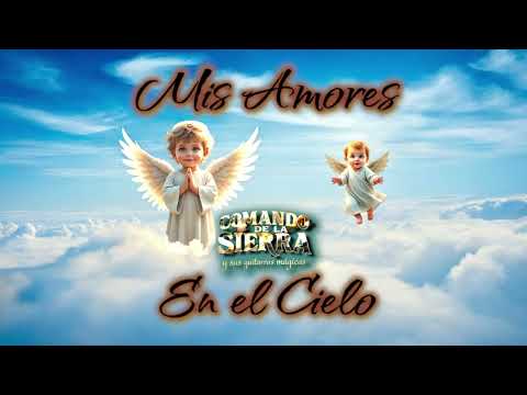 Mis Amores En El Cielo _ Comando De La Sierra y Sus Guitarras Mágicas
