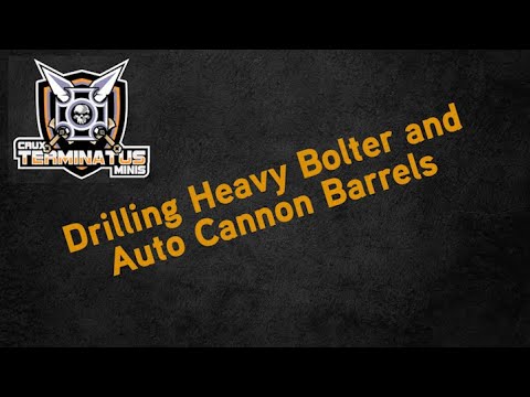Drilling out barrels on heavy bolters and auto cannons for 40K