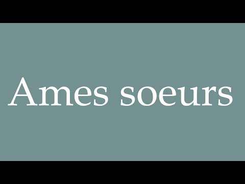 How to Pronounce ''Ames soeurs'' (Soul mates) Correctly in French