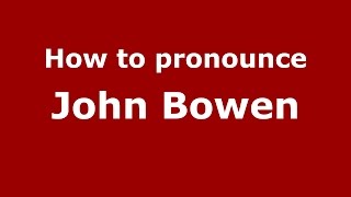 How to pronounce John Bowen