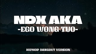 Download lagu NDX AKA - EGO WONG TUO (Lyrics) mp3