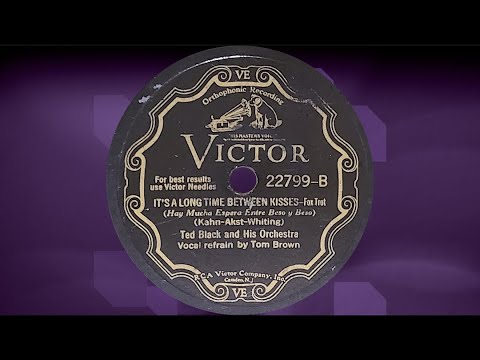 “It’s a Long Time Between Kisses” by Ted Black and His Orchestra 1931