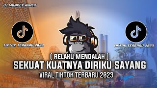 Download lagu DJ SEKUAT KUAT DIRIKU SAYANG - RELAKU MENGALAH VIRAL TIKTOK 2023 mp3