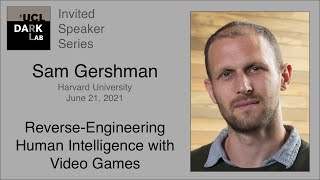 Sam Gershman - Using Video Games To Reverse Engineer Human Intelligence @ UCL DARK