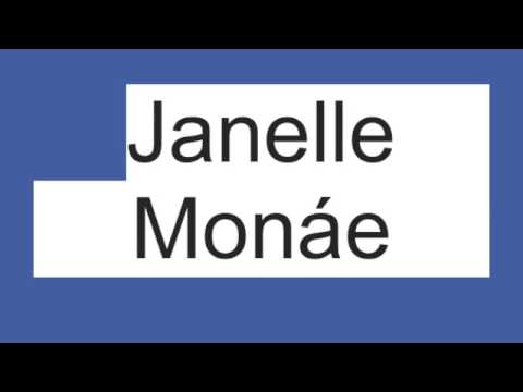 How to pronounce Janelle Monae