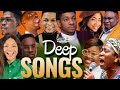 Deep Songs - Ada Ehi, Joe Praize, Mercy Chinwo, Ebuka Songs, Prosper Germoh, Chioma Jesus, GUC, Eben