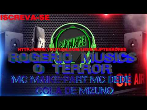 MC Maike Part MC Dede   Cola de Mizuno♪♫  Lançamento 2013 )(360p)