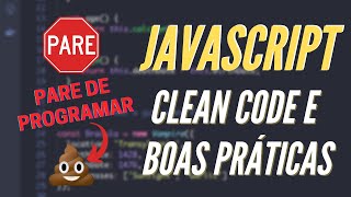 Clean Code e Boas Práticas - Como escrever um código melhor em Javascript?