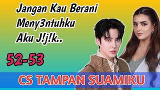 Download lagu CSTS 52-53// Jangan Kau Berani Meny3ntuhku Aku J1j1k mp3