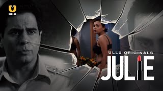 Julie | ULLU Originals | Aman Verma, Nehal Vadoliya, Ajit Jha