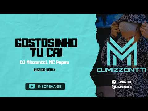 DJ Mizzontti, MC Pepeu - Gostosinho Tu Cai (Piseiro Com Médio Remix)
