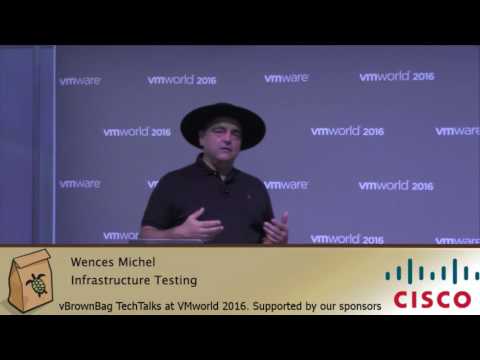 2016 VMworld Wences Michel Infrastructure Testing