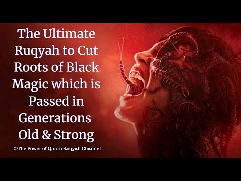 Ultimate Ruqyah to Cut Roots of Black Magic which is passed in Generations Old &Strong+919330633727