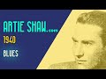 Artie Shaw - Blues - Artie Shaw Artie Shaw - Blues