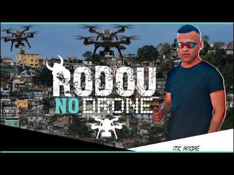 MC ANDRÉ - RODOU NO DRONE - MÚSICA NOVA