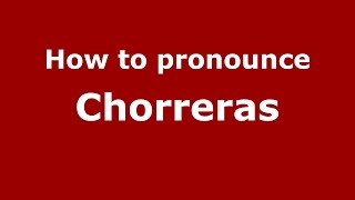 How to pronounce Chorreras