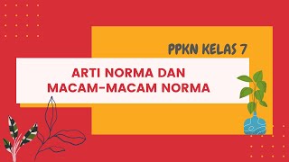 PPKN KELAS 7 - ARTI DAN MACAM MACAM NORMA