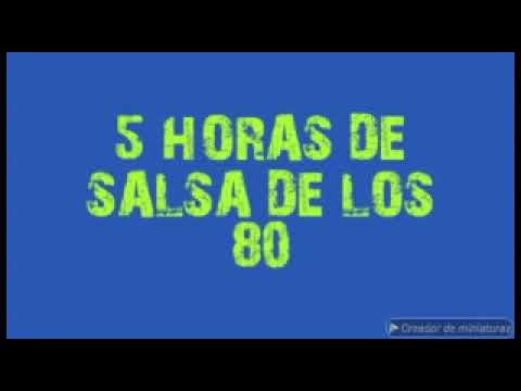 5 HORAS DE SALSA DE LOS 80