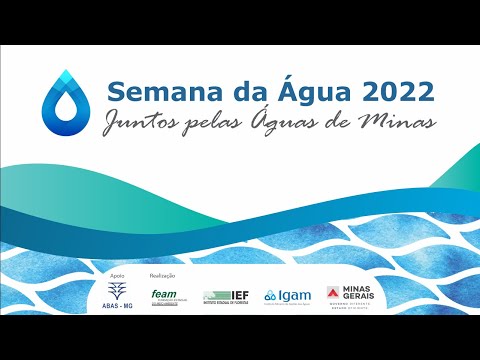 Abertura Semana da Água 2022 | Juntos pelas Águas de Minas