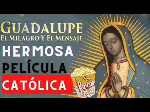 Hermosa PELÍCULA CATÓLICA "Guadalupe el Milagro y el Mensaje" 🙏❤️