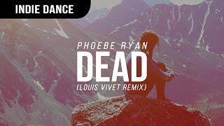 Phoebe Ryan - Dead (Louis Vivet Remix)